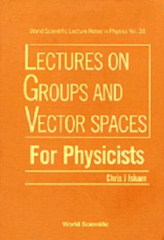 Lectures on Groups and Vector Spaces for Physicists - cover