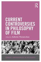 Current Controversies in Philosophy - Current Controversies in Philosophy of Film