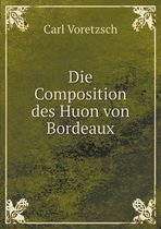 Die Composition des Huon von Bordeaux