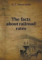 The facts about railroad rates
