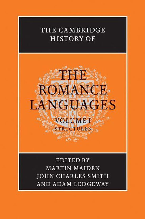 The Cambridge History of the Romance Languages: Volume 1, St ... - cover