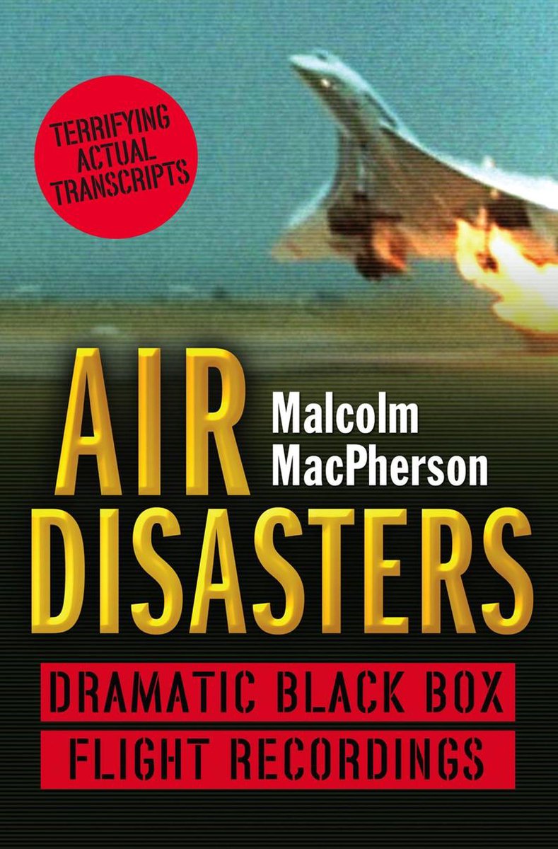 Air Disasters: Dramatic black box flight recordings - Malcolm MacPherson