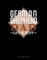 German Shepherd Dad Life Is Ruff