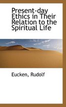 Present-Day Ethics in Their Relation to the Spiritual Life