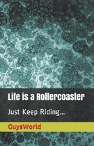 Life Is a Rollercoaster
