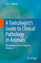 A Toxicologist's Guide to Clinical Pathology in Animals