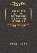 The law and practice in proceedings supplementary to execution