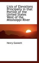 Lists of Elevations Principally in That Portion of the United States West of the Mississippi River