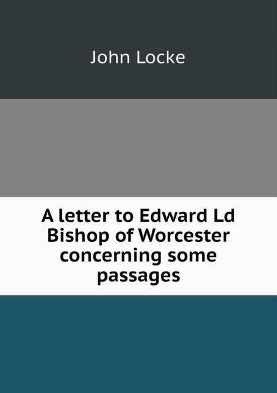 A letter to Edward Ld Bishop of Worcester concerning some passages