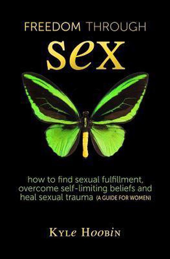 Freedom Through Sex Kyle Hoobin 9780994056320 Boeken