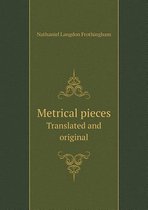 Metrical Pieces Translated and Original