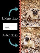 Pug Before & After Class Composition Book College Rule