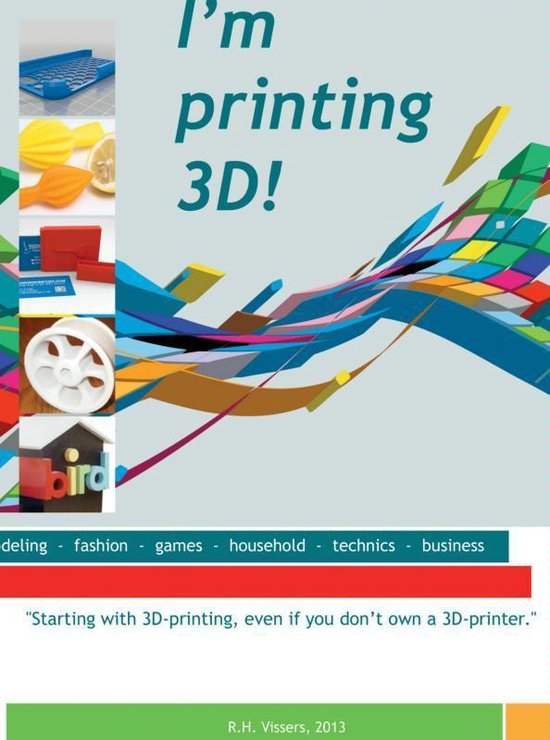 Cover van het boek 'I m printing 3D!' van Robert Vissers