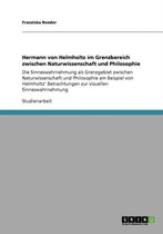 Hermann Von Helmholtz Im Grenzbereich Zwischen Naturwissenschaft Und Philosophie
