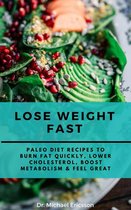 Omslag Lose Weight Fast: Paleo Diet Recipes to Burn Fat Quickly, Lower Cholesterol, Boost Metabolism & Feel Great