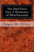 The Red Fox's Son a Romance of Bharbazonia