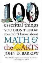 100 Essential Things You Didn't Know You Didn't Know about Math and the Arts