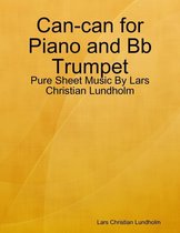 Can-can for Piano and Bb Trumpet - Pure Sheet Music By Lars Christian Lundholm