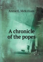 A Chronicle of the Popes