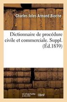 Sciences Sociales- Dictionnaire de Proc�dure Civile Et Commerciale. Suppl.