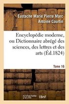 Generalites- Encyclop�die Moderne, Ou Dictionnaire Abr�g� Des Sciences, Des Lettres Et Des Arts. Tome 16