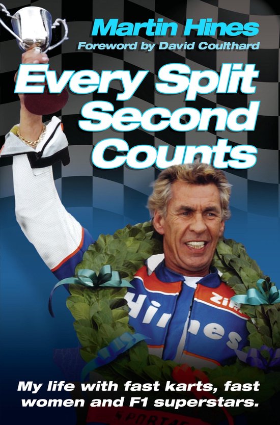 Every Split Second Counts - My Life with Fast Carts, Fast Wo ... - cover