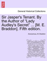 Sir Jasper's Tenant. by the Author of Lady Audley's Secret ... [M. E. Braddon]. Fifth Edition.