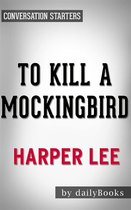 To Kill a Mockingbird: by Harper Lee Conversation Starters