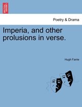 Imperia, and Other Prolusions in Verse.