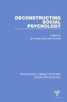 Psychology Library Editions: Social Psychology- Deconstructing Social Psychology