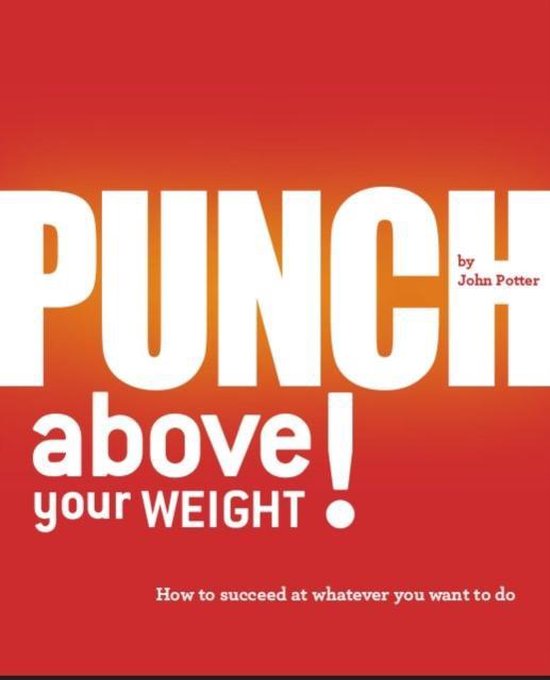 Punch Above Your Weight!, John Potter 9781854188656 Boeken