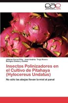Insectos Polinizadores En El Cultivo de Pitahaya (Hylocereus Undatus)