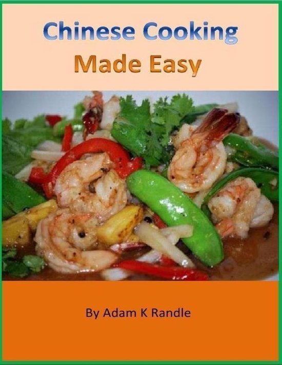 Chinese Cooking Made Easy (ebook), Adam K Randle | 9781105297120