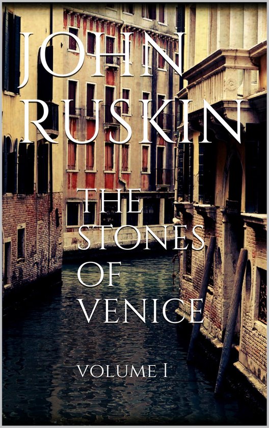 The Stones of Venice 1 - The Stones of Venice, volume I - cover