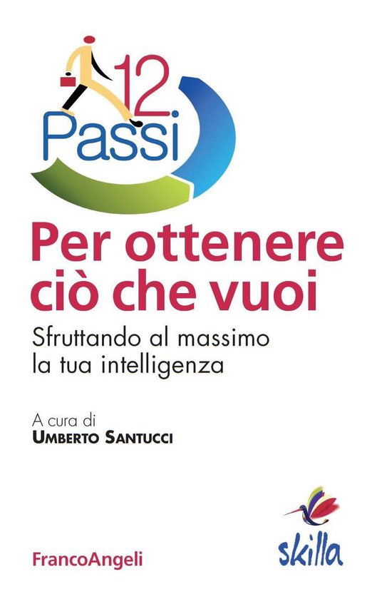 Dodici passi per ottenere ciò che vuoi. Sfruttando al massi ... - cover