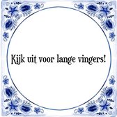 Tegeltje met Spreuk (Tegeltjeswijsheid): Kijk uit voor lange vingers! + Kado verpakking & Plakhanger