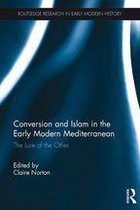 Routledge Research in Early Modern History - Conversion and Islam in the Early Modern Mediterranean