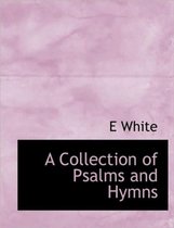 A Collection of Psalms and Hymns