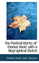 The Poetical Works of Thomas Hood, with a Biographical Sketch