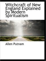 Witchcraft of New England Explained by Modern Spiritualism