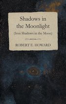 Shadows in the Moonlight (Iron Shadows in the Moon)