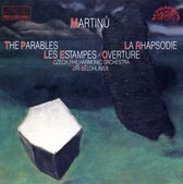 Bohuslav Martinu: The Parables; La Rhapsodie; Les Estampes; Overture