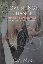 Love Brings Change