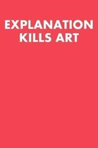 Explanation Kills Art