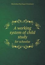 A working system of child study for schoolse