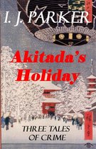 Akitada Mysteries - Akitada's Holiday