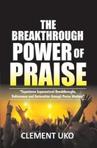 The Breakthrough Power of Praise