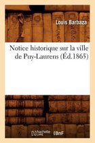 Histoire- Notice Historique Sur La Ville de Puy-Laurens (Éd.1865)