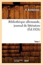 Litterature- Bibliothèque Allemande, Journal de Littérature. Tome 1 (Éd.1826)