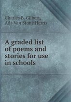 A graded list of poems and stories for use in schools